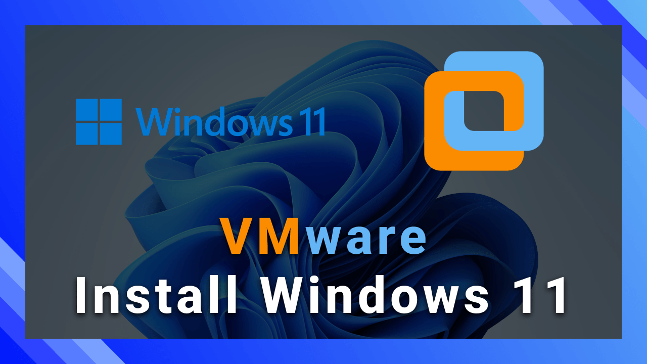 How to Install Windows 11 on VMware